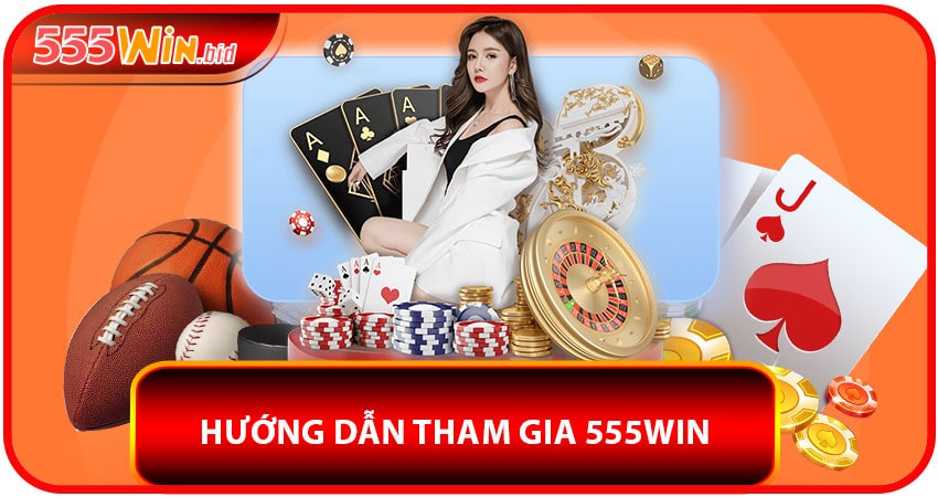 Hướng dẫn tham gia và đặt cược tại nhà cái 555win từ A-Z