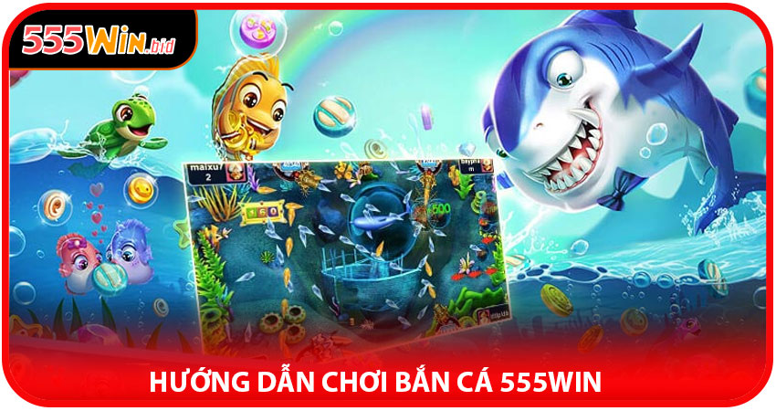 Hướng dẫn chơi Bắn Cá 555win – Quy trình từng bước