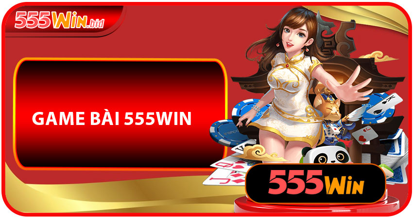 Game Bài 555win